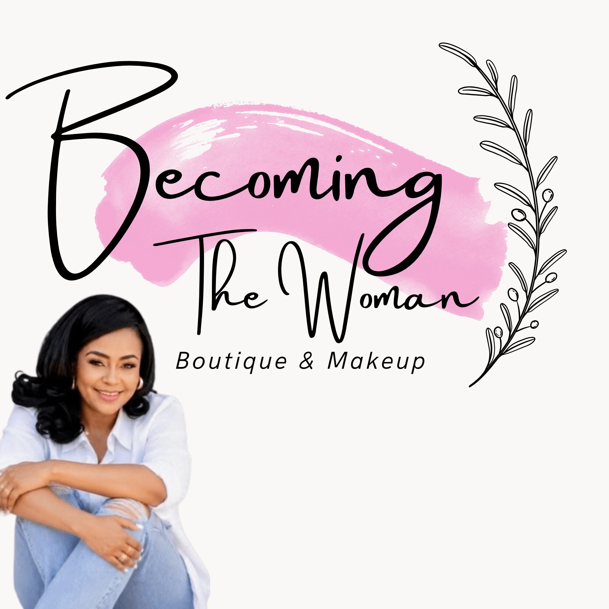 Logo with text 'Becoming The Woman Boutique & Makeup' and a smiling woman sitting with crossed arms, black hair, white shirt, blue jeans, decorative branch, pink brushstroke background.