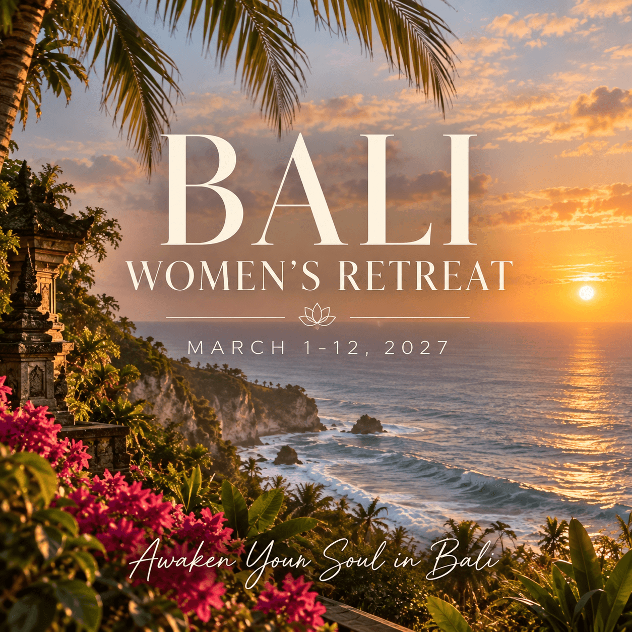 Sunset over Bali coastline with tropical plants and flowers, promoting a women's retreat from March 1-12, 2027.